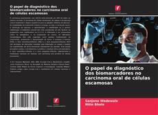 Copertina di O papel de diagnóstico dos biomarcadores no carcinoma oral de células escamosas