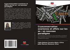 Bookcover of Cryoconservation ovarienne et effets sur les os : un nouveau paradigme