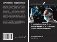 Обложка El papel diagnóstico de los biomarcadores en el carcinoma oral de células escamosas