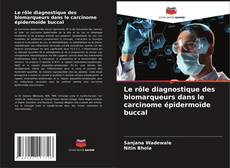 Обложка Le rôle diagnostique des biomarqueurs dans le carcinome épidermoïde buccal