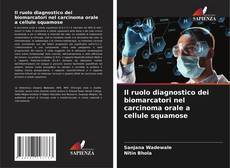 Bookcover of Il ruolo diagnostico dei biomarcatori nel carcinoma orale a cellule squamose