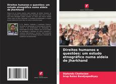 Capa do livro de Direitos humanos e questões: um estudo etnográfico numa aldeia de Jharkhand 