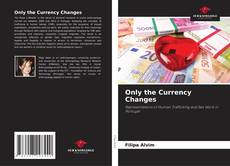 Only the Currency Changes kitap kapağı