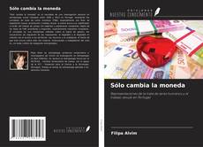 Bookcover of Sólo cambia la moneda