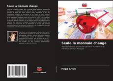 Seule la monnaie change的封面