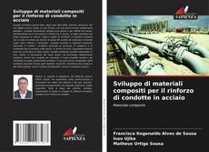Copertina di Sviluppo di materiali compositi per il rinforzo di condotte in acciaio