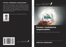 Bookcover of Formar ciudadanos responsables