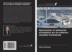 Bookcover of Aprovechar el potencial económico en un entorno mundial turbulento