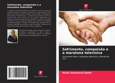 Bookcover of Sofrimento, compaixão e a maratona televisiva