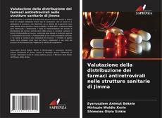 Buchcover von Valutazione della distribuzione dei farmaci antiretrovirali nelle strutture sanitarie di Jimma