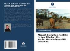 Bookcover of Mensch-Elefanten-Konflikt in den Shimba Hills, Kenia: Was die Intensität bestimmt