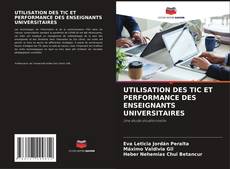 Bookcover of UTILISATION DES TIC ET PERFORMANCE DES ENSEIGNANTS UNIVERSITAIRES