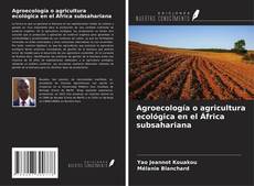Portada del libro de Agroecología o agricultura ecológica en el África subsahariana