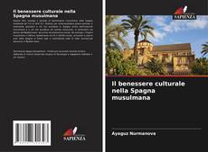 Bookcover of Il benessere culturale nella Spagna musulmana