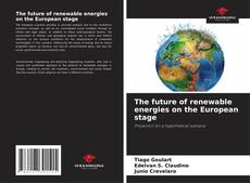 Bookcover of The future of renewable energies on the European stage