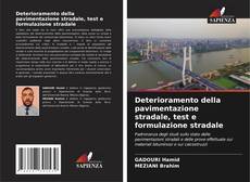 Bookcover of Deterioramento della pavimentazione stradale, test e formulazione stradale