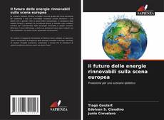 Bookcover of Il futuro delle energie rinnovabili sulla scena europea