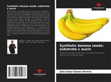 Copertina di Synthetic banana seeds: substrate x auxin