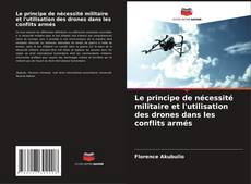 Bookcover of Le principe de nécessité militaire et l'utilisation des drones dans les conflits armés