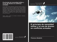 Capa do livro de El principio de necesidad militar y el uso de drones en conflictos armados 