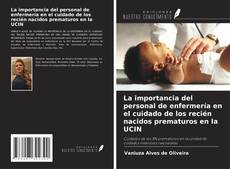 Bookcover of La importancia del personal de enfermería en el cuidado de los recién nacidos prematuros en la UCIN