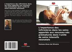 Capa do livro de L'importance des infirmières dans les soins apportés aux nouveau-nés prématurés dans l'unité de soins intensifs néonatals 