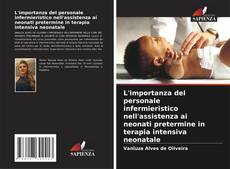 Buchcover von L'importanza del personale infermieristico nell'assistenza ai neonati pretermine in terapia intensiva neonatale
