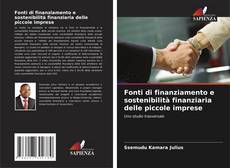 Capa do livro de Fonti di finanziamento e sostenibilità finanziaria delle piccole imprese 