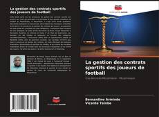 Portada del libro de La gestion des contrats sportifs des joueurs de football