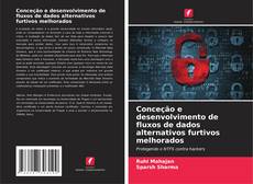 Bookcover of Conceção e desenvolvimento de fluxos de dados alternativos furtivos melhorados