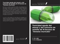 Buchcover von Toxicidad aguda del etanol y del extracto de semilla de N-hexano de "Annona muricata"