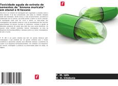 Обложка Toxicidade aguda do extrato de sementes de "Annona muricata" em etanol e N-hexano