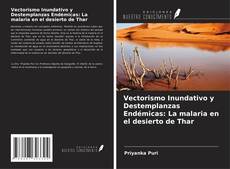 Обложка Vectorismo Inundativo y Destemplanzas Endémicas: La malaria en el desierto de Thar