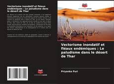 Vectorisme inondatif et fléaux endémiques : Le paludisme dans le désert de Thar kitap kapağı