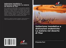 Buchcover von Vettorismo inondativo e disfunzioni endemiche: La malaria nel deserto di Thar