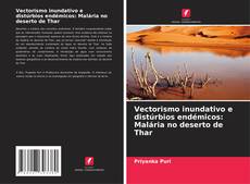 Bookcover of Vectorismo inundativo e distúrbios endémicos: Malária no deserto de Thar