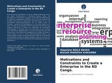 Bookcover of Motivations and Constraints to Create a Enterprise in the RD Congo.