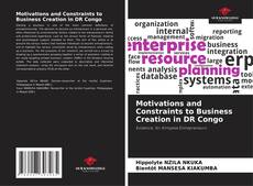 Bookcover of Motivations and Constraints to Business Creation in DR Congo