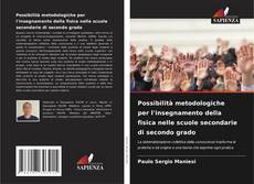 Bookcover of Possibilità metodologiche per l'insegnamento della fisica nelle scuole secondarie di secondo grado