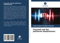 Couverture de Foucault und der politische Skeptizismus