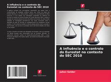 Capa do livro de A influência e o controlo do Eurostat no contexto do SEC 2010 