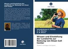 Wissen und Einstellung der Landwirte zur Nutzung von Kisan Call Center的封面