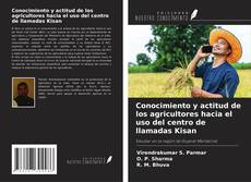 Bookcover of Conocimiento y actitud de los agricultores hacia el uso del centro de llamadas Kisan