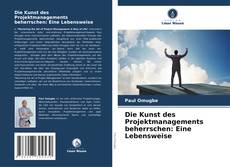 Couverture de Die Kunst des Projektmanagements beherrschen: Eine Lebensweise