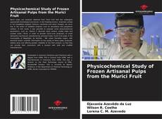 Physicochemical Study of Frozen Artisanal Pulps from the Murici Fruit kitap kapağı