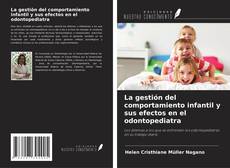 Copertina di La gestión del comportamiento infantil y sus efectos en el odontopediatra