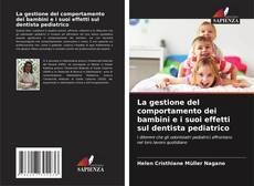 Bookcover of La gestione del comportamento dei bambini e i suoi effetti sul dentista pediatrico