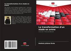 Capa do livro de La transformation d'un stade en arène 
