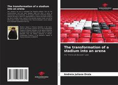 Обложка The transformation of a stadium into an arena