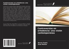 Copertina di Controversias en ortodoncia: una visión contemporánea